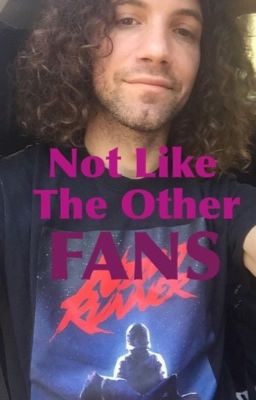 Not Like The Other Fans (Dan Avidan x Reader) [DISCONTINUED]