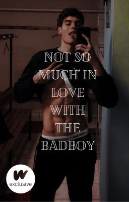 Not so much in love with the badboy (ENGLISH)-✔