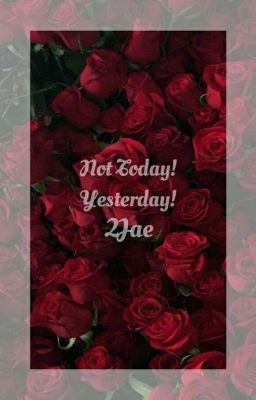 Not Today! Yesterday! || 2Jae 