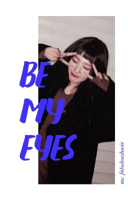 [Not-too longfic] Be my eyes [Seulgi/Joohyun/Sooyoung]