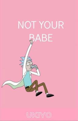 Not Your Babe | Rick Sanchez