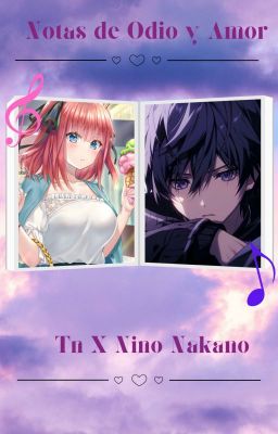 Notas de Odio y Amor (Tn x Nino Nakano)