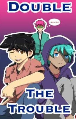 Note Worthy Tales: Double The Trouble [The Disastrous Life of Saiki K. Fanfic]