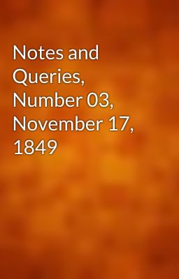 Notes and Queries, Number 03, November 17, 1849