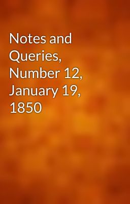 Notes and Queries, Number 12, January 19, 1850