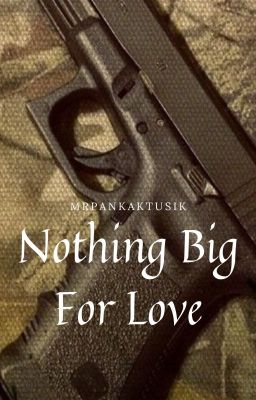 Nothing Big For Love || One-shot