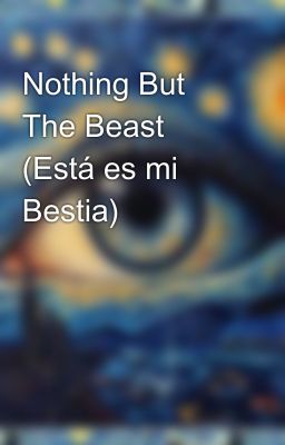 Nothing But The Beast (Está es mi Bestia)