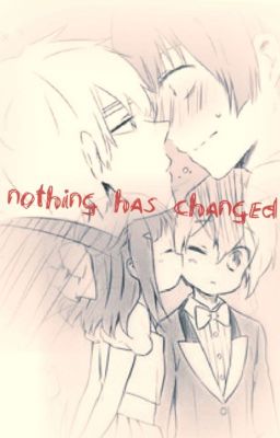 nothing has changed //Yaoi//