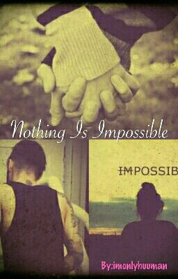 Nothing Is Impossible