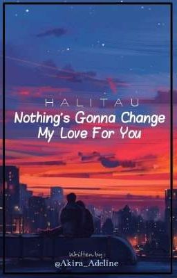 Nothing's Gonna Change My Love For You▪️HaliTau