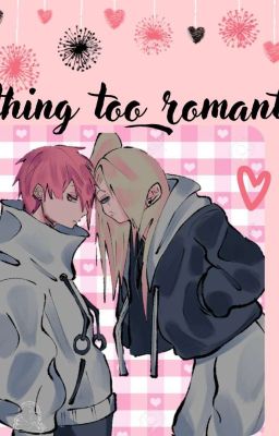 Nothing Too Romantic [SasoDei] ||#ElsótanodewattpadNaruto