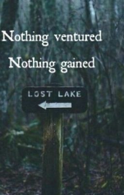 Nothing ventured Nothing gained 