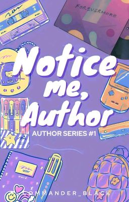 Notice me, Author (Completed)