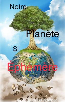 Notre Planète Si ÉPHÉMÈRE