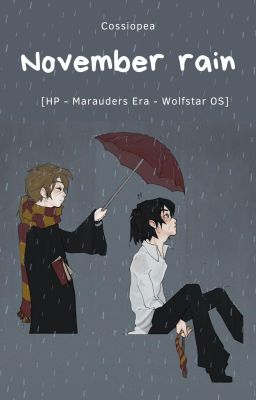 November rain [HP - Marauders Era - Wolfstar OS]