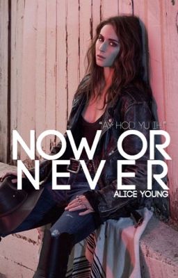 now or never | roan kom azgeda