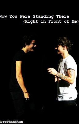 Now You Were Standing There (Right in Front of Me) || Larry au