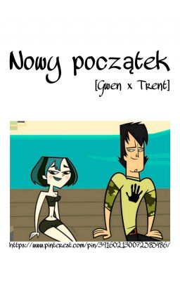 Nowy początek [Gwen x Trent] 