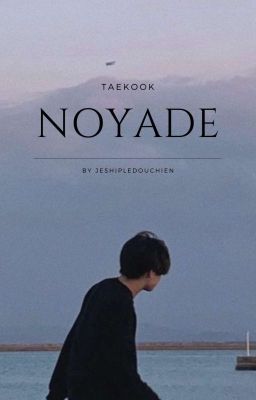 NOYADE [Taekook]