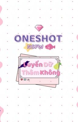 NSFW | Oneshot Luyến Dữ Thâm Không