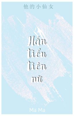 [NT] Hắn tiểu tiên nữ - Ma Ma.