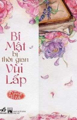 [NTTT] Bí mật bị thời gian vùi lấp [Đồng Hoa - Hoàn]