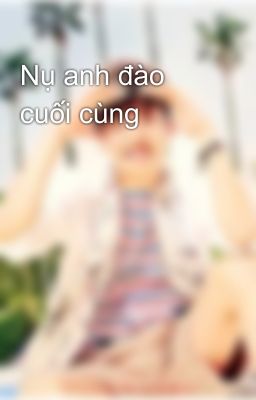 Nụ anh đào cuối cùng