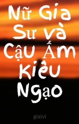 Nữ Gia Sư và Cậu Ấm Kiêu Ngạo