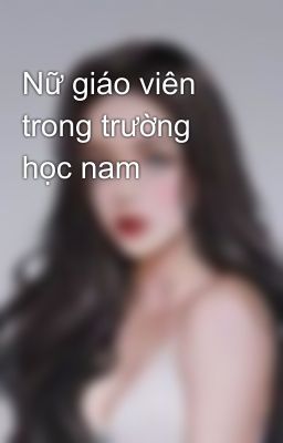 Nữ giáo viên trong trường học nam