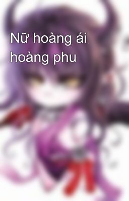 Nữ hoàng ái hoàng phu