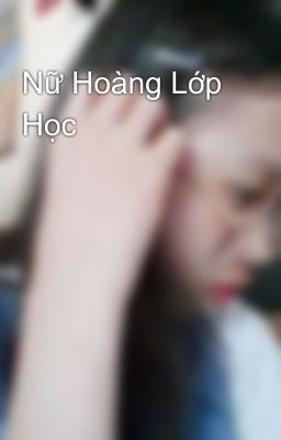 Nữ Hoàng Lớp Học