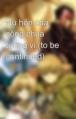 Nụ hôn của công chúa tường vi.(to be continued)