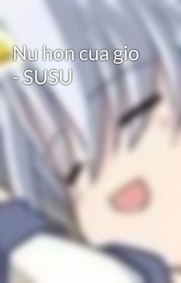 Nu hon cua gio - SUSU