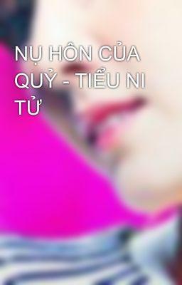 NỤ HÔN CỦA QUỶ - TIỂU NI TỬ