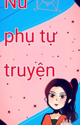 Nữ Phụ Tự Truyện.