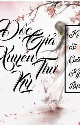 [Nữ Phụ Văn] Độc Giả Xuyên Thư Kí