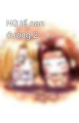 Nữ tế nan đương 2