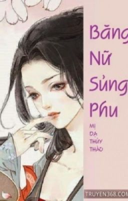 [ Nữ tôn, hiện đại ] Băng nữ sủng phu