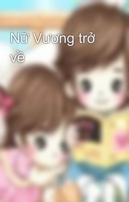 Nữ Vương trở về