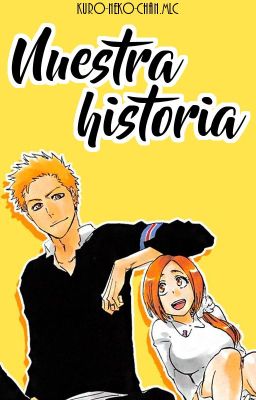 Nuestra historia [Bleach Fanfic]