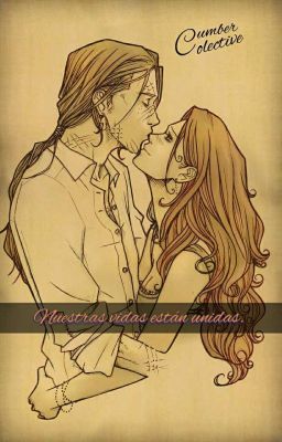 Nuestras vidas están unidas. -Bill Weasley.-