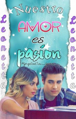 Nuestro Amor Es Pasión *Leonetta*