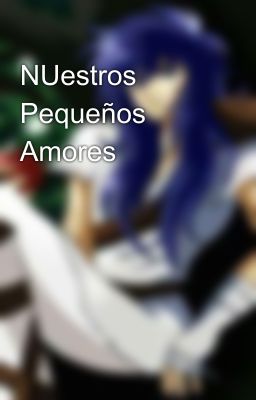 NUestros Pequeños Amores