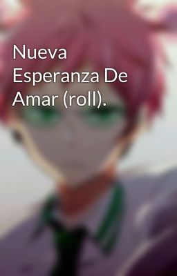 Nueva Esperanza De Amar (roll).