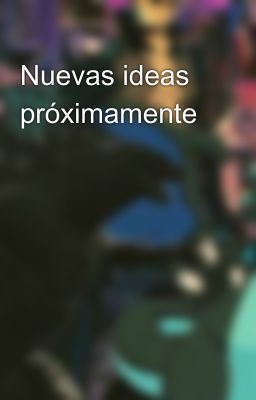 Nuevas ideas próximamente