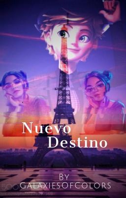 Nuevo Destino (Chat Noir/Adrien x Tú)