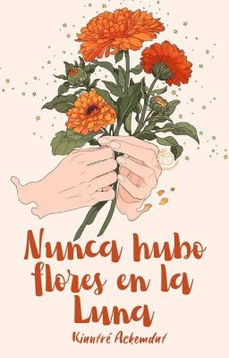 Nunca hubo flores en la Luna