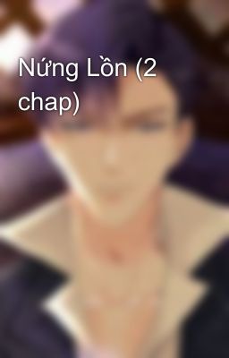 Nứng Lồn (2 chap)