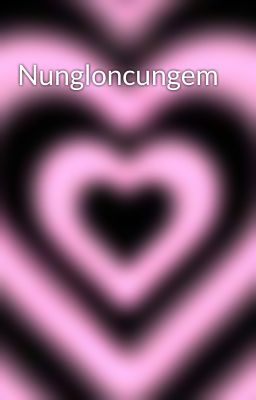 Nungloncungem