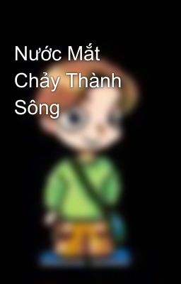 Nước Mắt Chảy Thành Sông